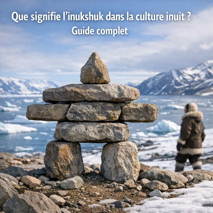 Que signifie l’inukshuk dans la culture inuit ?