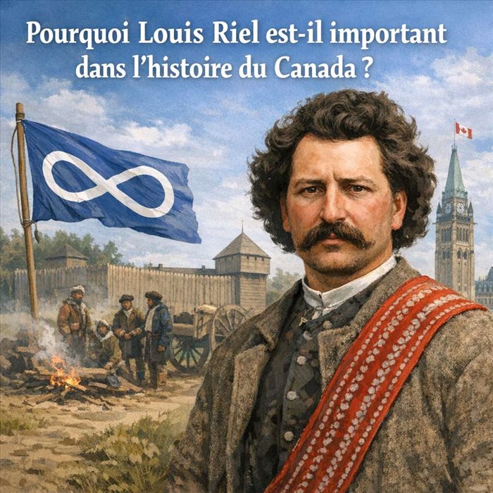 Pourquoi Louis Riel est important dans l’histoire du Canada
