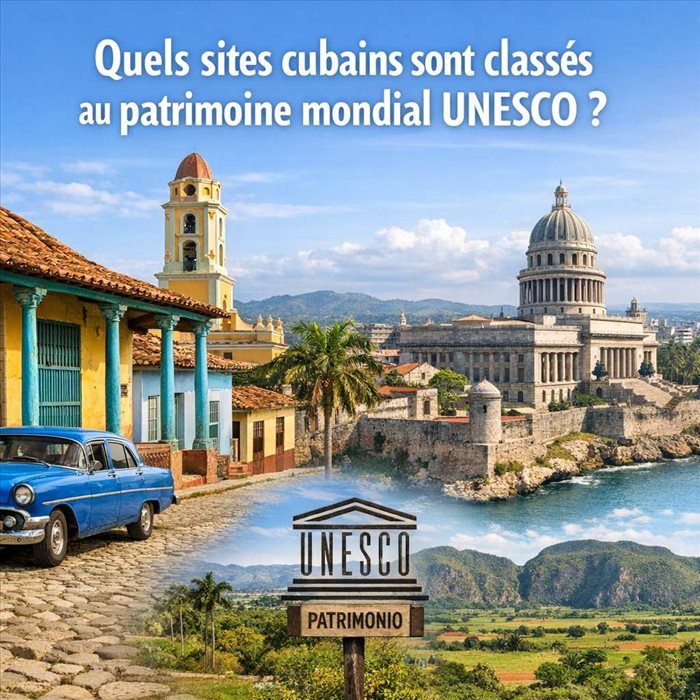 Sites cubains UNESCO : les lieux incontournables à découvrir